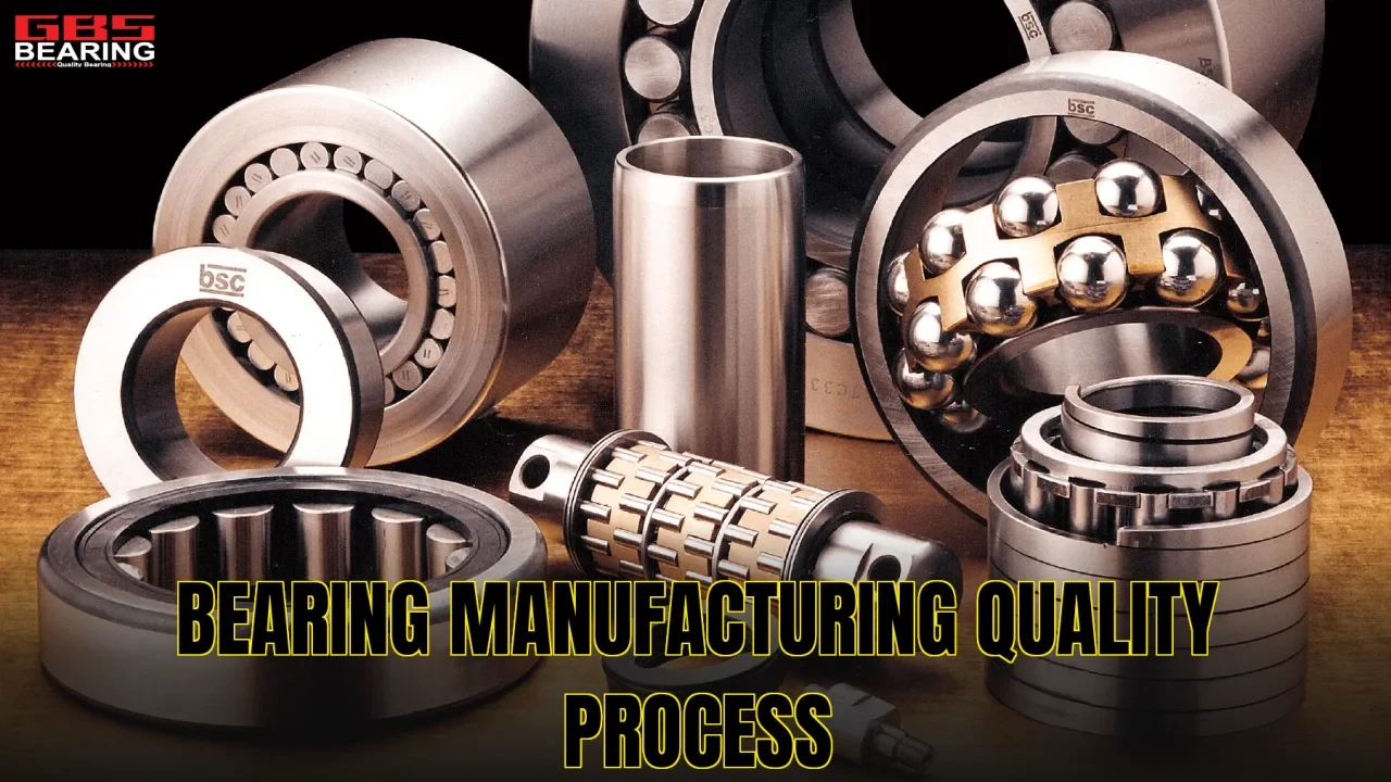 Bearing manufacturing quality process