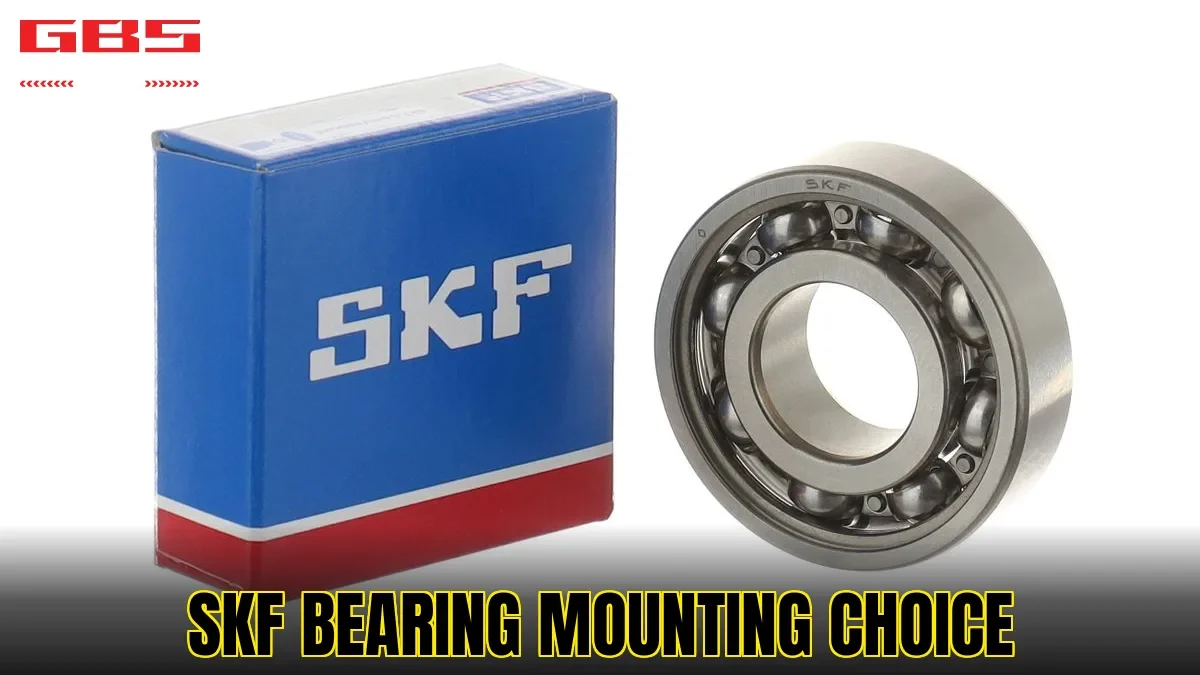 SKF bearing mounting choice